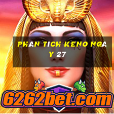 phân tích KENO ngày 27