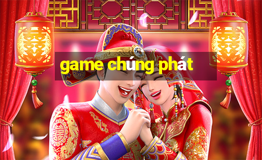 game chúng phát