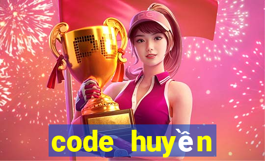 code huyền thoại hai tac