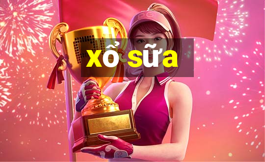 xổ sữa