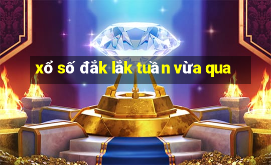 xổ số đắk lắk tuần vừa qua