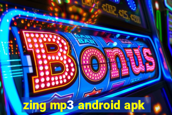 zing mp3 android apk