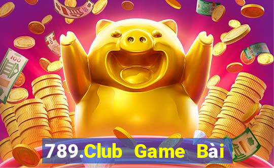 789.Club Game Bài Tặng Tiền