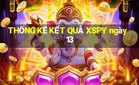 THỐNG KÊ KẾT QUẢ XSPY ngày 13