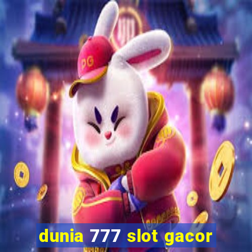 dunia 777 slot gacor