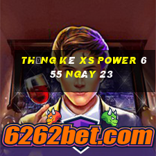 Thống kê XS power 6 55 ngày 23