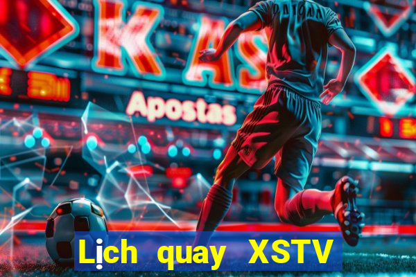 Lịch quay XSTV thứ Ba