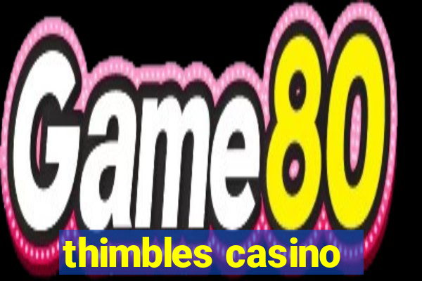 thimbles casino