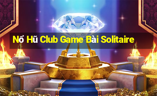 Nổ Hũ Club Game Bài Solitaire