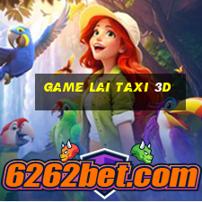 game lai taxi 3d