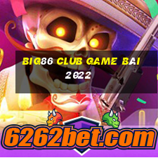 Big86 Club Game Bài 2022