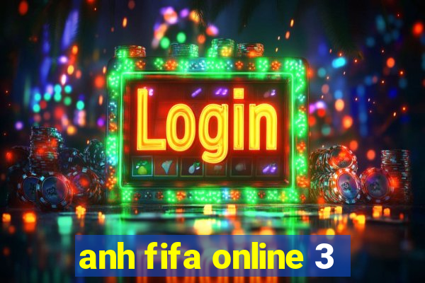 anh fifa online 3