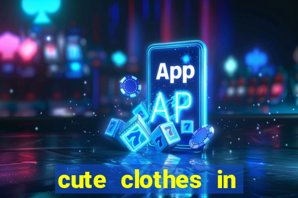 cute clothes in gacha club