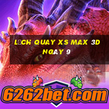 Lịch quay XS Max 3D ngày 9