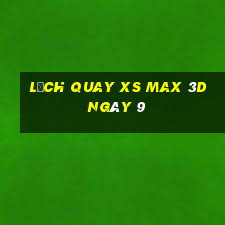 Lịch quay XS Max 3D ngày 9