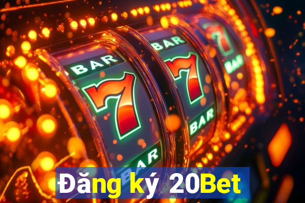 Đăng ký 20Bet