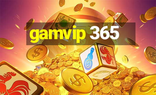 gamvip 365