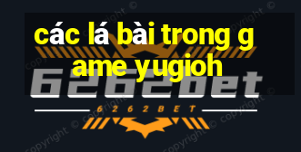 các lá bài trong game yugioh