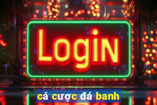 cá cược đá banh