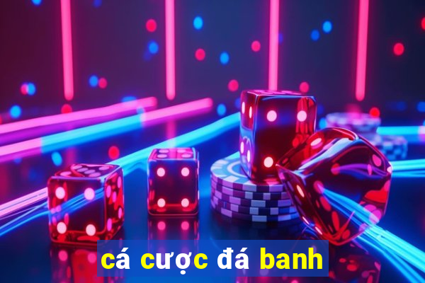 cá cược đá banh