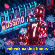 echeck casino bonus