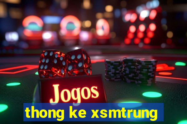 thong ke xsmtrung