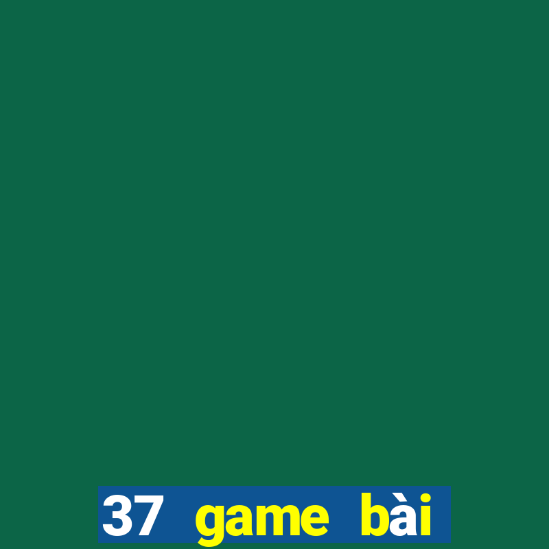 37 game bài giải trí