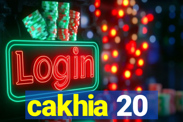 cakhia 20