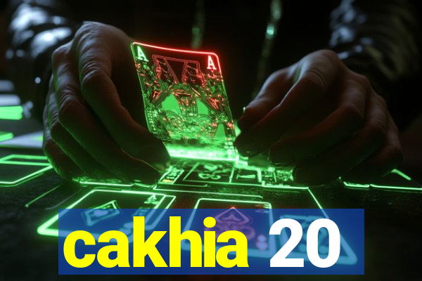 cakhia 20