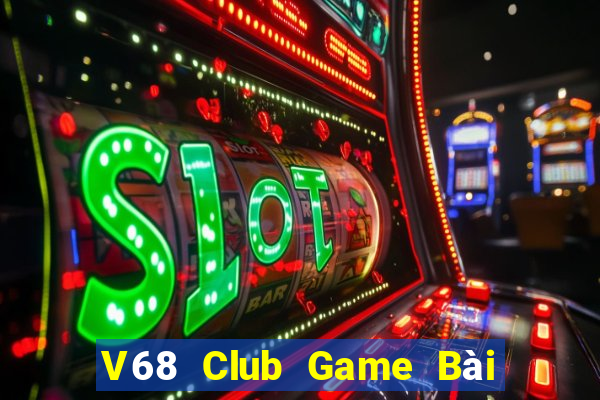 V68 Club Game Bài Khuyến Mãi