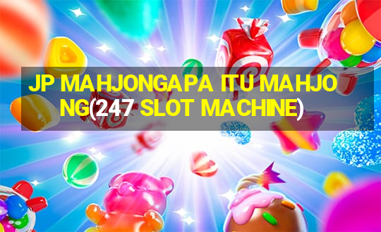 JP MAHJONGAPA ITU MAHJONG(247 SLOT MACHINE)