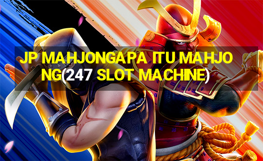 JP MAHJONGAPA ITU MAHJONG(247 SLOT MACHINE)