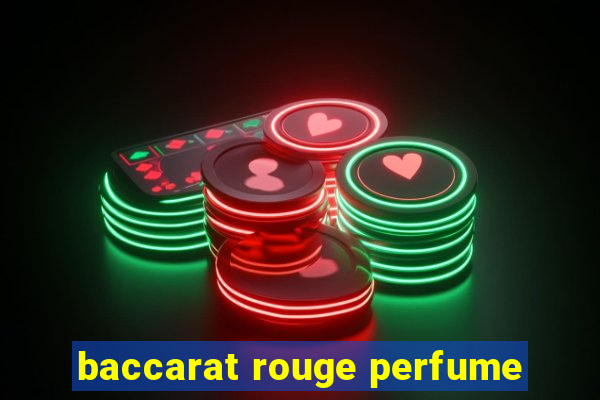 baccarat rouge perfume