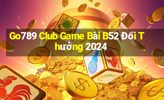 Go789 Club Game Bài B52 Đổi Thưởng 2024