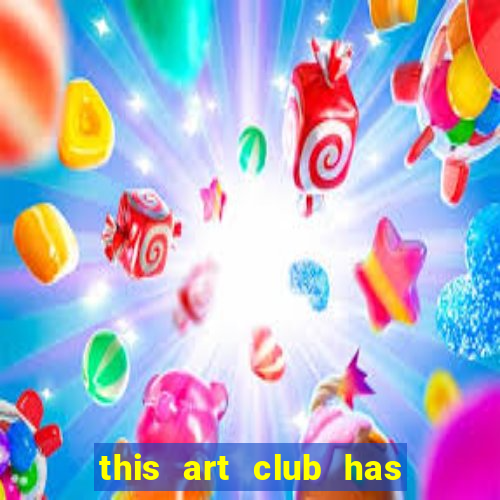 this art club has a problem!