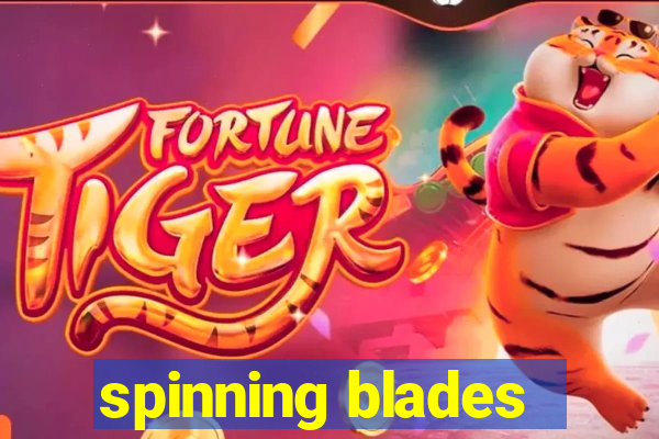 spinning blades