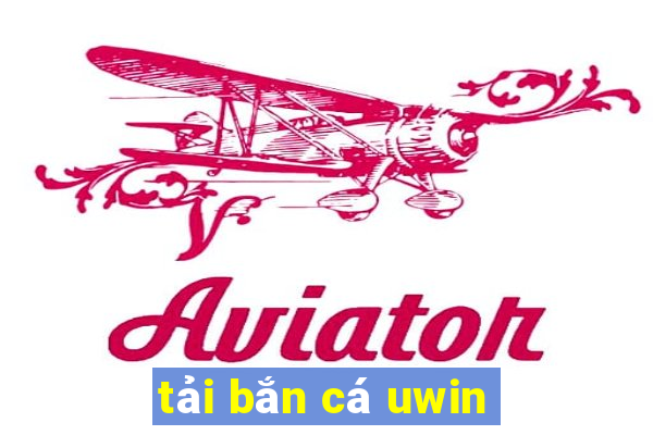 tải bắn cá uwin