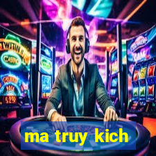 ma truy kich