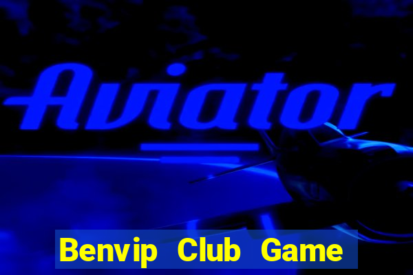 Benvip Club Game Bài Uy Tín Nhất 2022