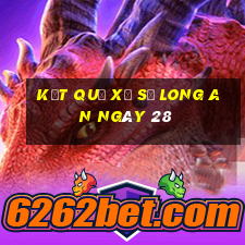 kết quả Xổ Số Long An ngày 28