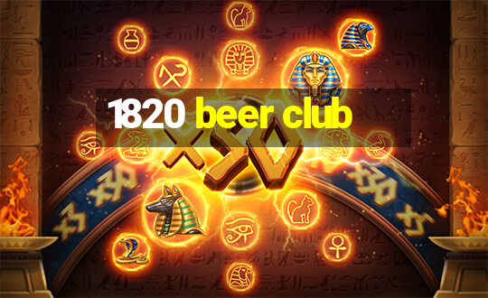 1820 beer club