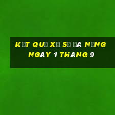 kết quả xổ số đà nẵng ngày 1 tháng 9