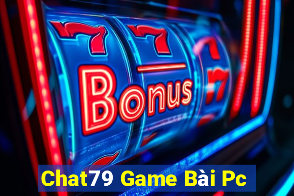 Chat79 Game Bài Pc