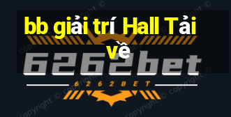 bb giải trí Hall Tải về