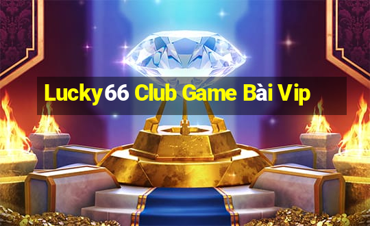 Lucky66 Club Game Bài Vip