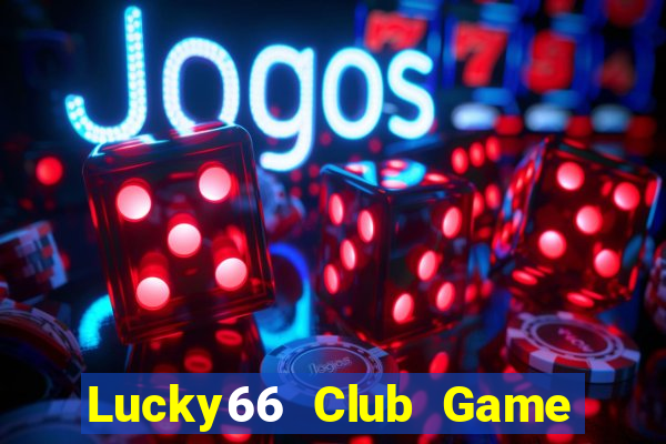 Lucky66 Club Game Bài Vip