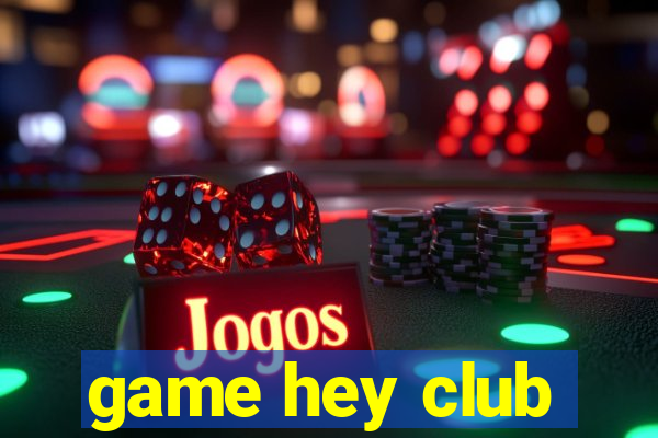 game hey club