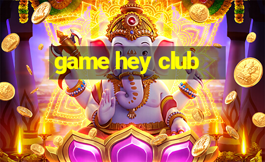 game hey club