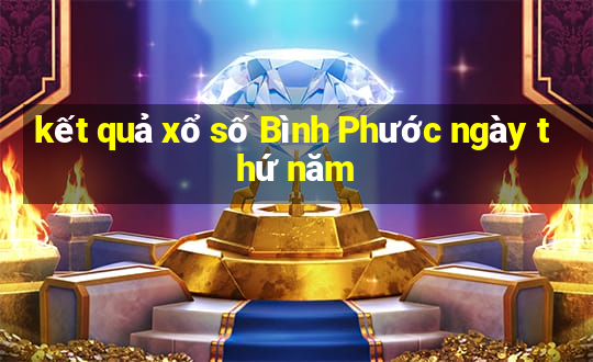 kết quả xổ số Bình Phước ngày thứ năm