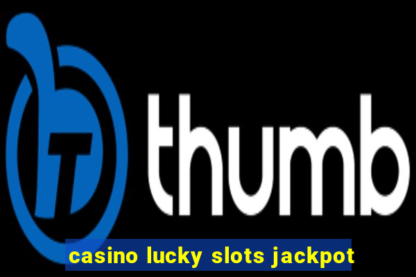 casino lucky slots jackpot